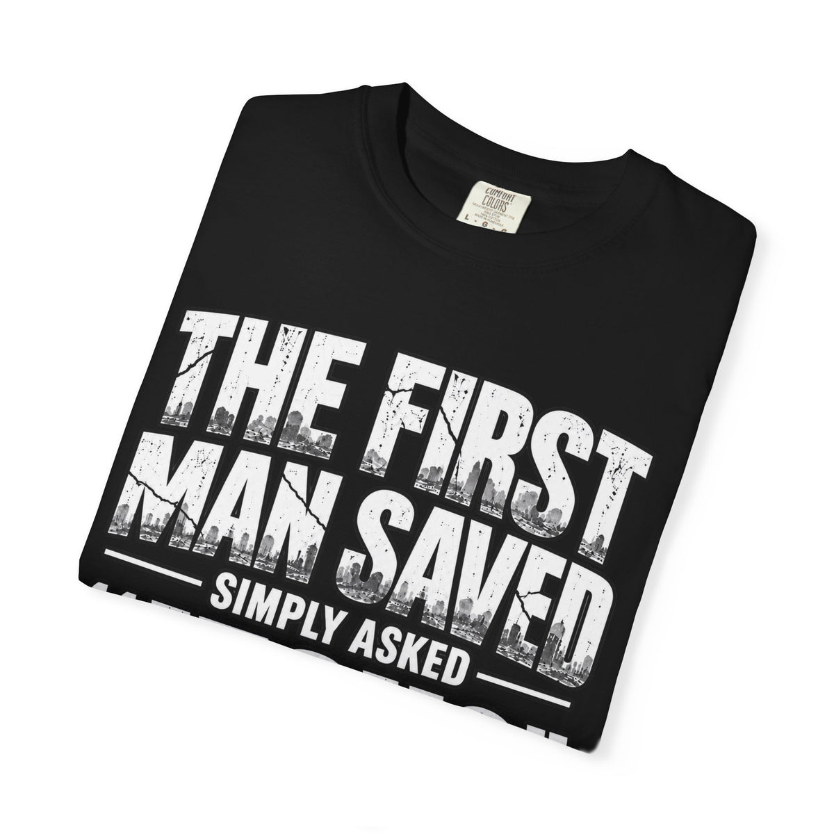 Christian T-Shirt — “The First Man Saved Simply Asked ‘Jesus’ Remember Me” Scripture Tee
