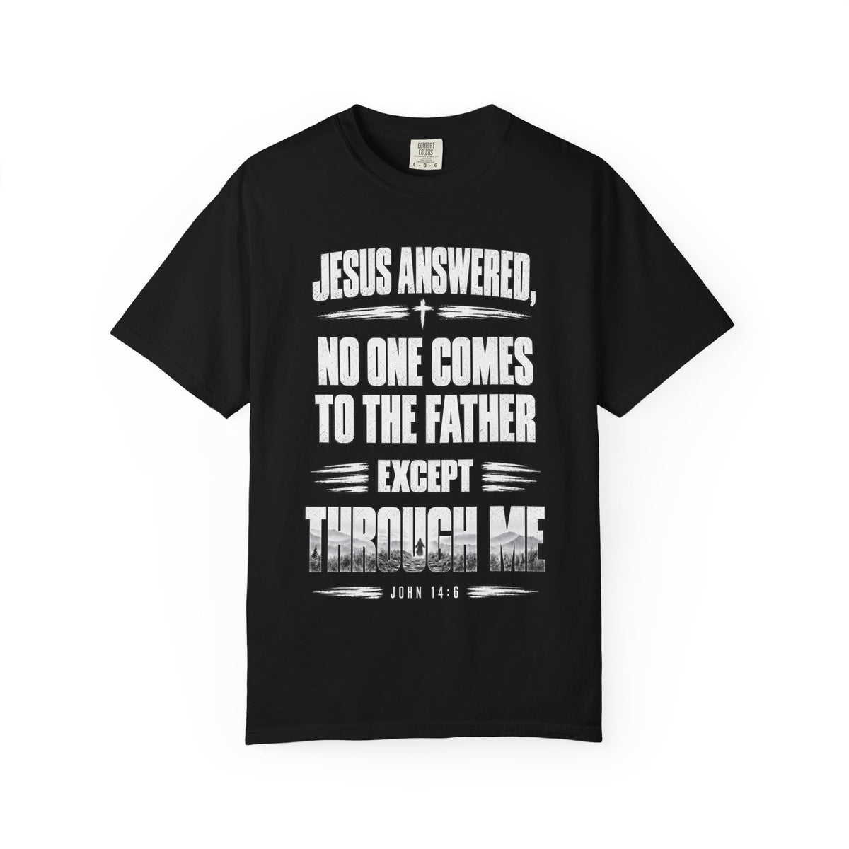 Jesus Answered "No One Comes to the Father Except Through Me" T-Shirt