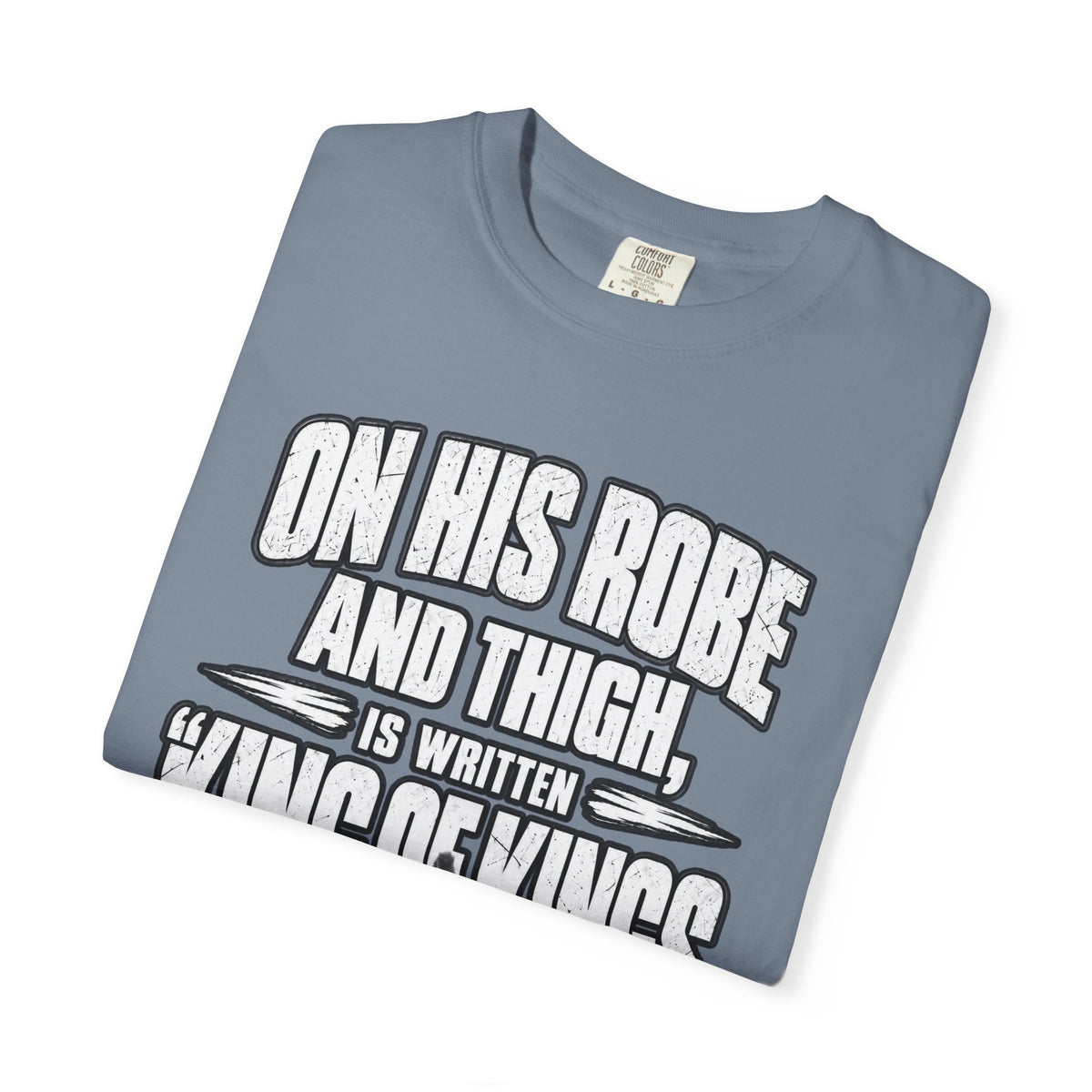Christian Scripture T-Shirt — "King of Kings and Lord of Lords" Garment-Dyed Tee