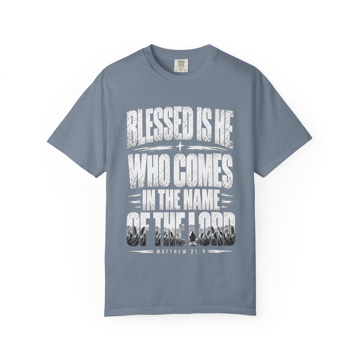 Christian T-Shirt — "Blessed Is He Who Comes In The Name Of The Lord" Bible Verse Tee