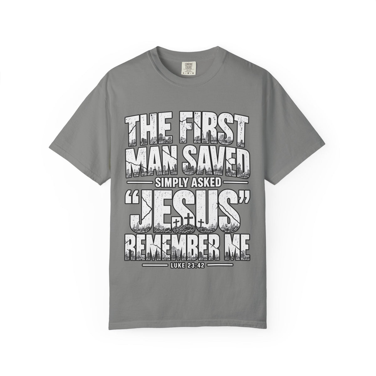 Christian T-Shirt — “The First Man Saved Simply Asked ‘Jesus’ Remember Me” Scripture Tee