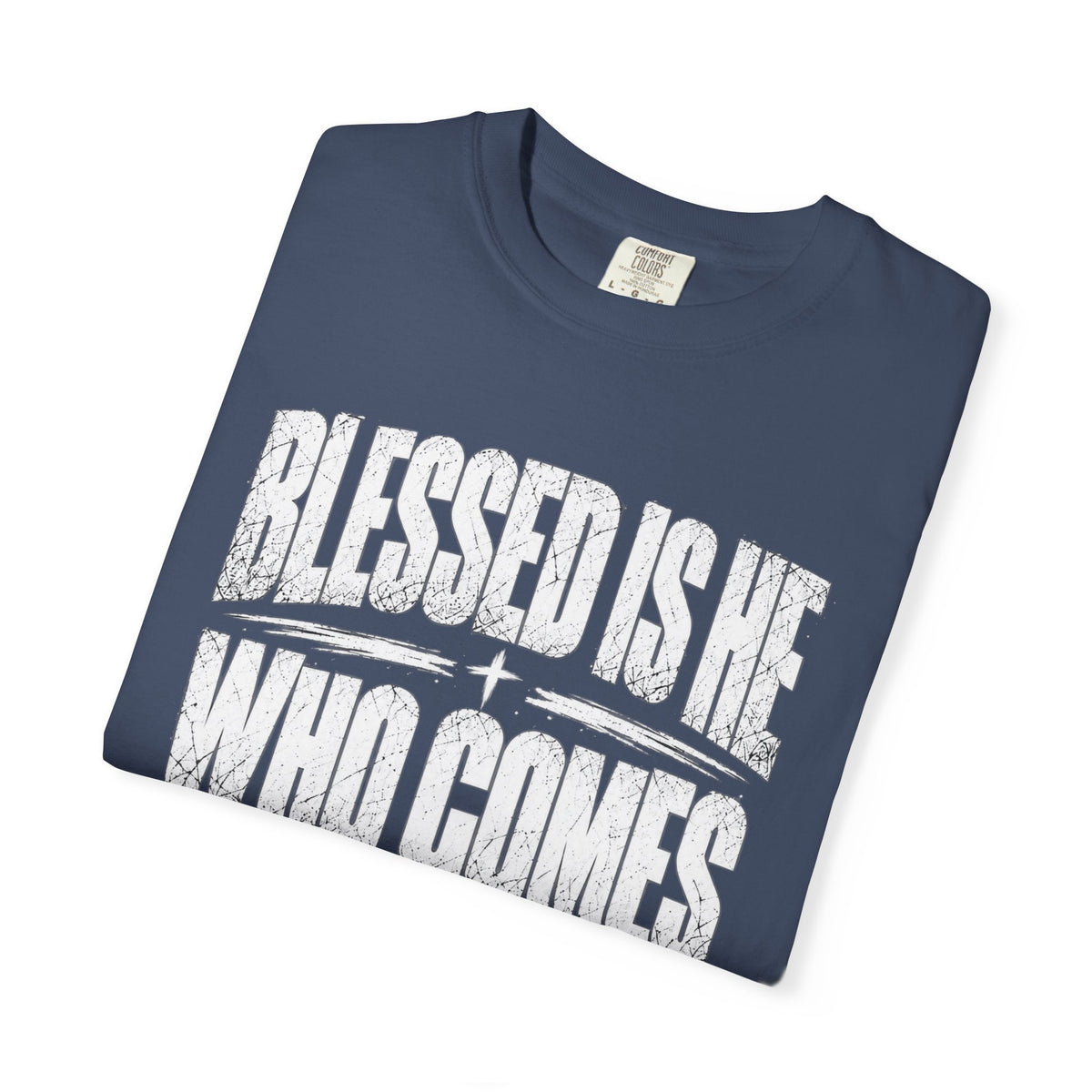 Christian T-Shirt — "Blessed Is He Who Comes In The Name Of The Lord" Bible Verse Tee