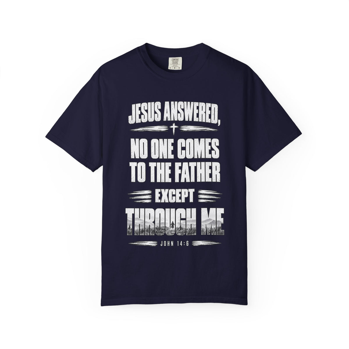 Jesus Answered "No One Comes to the Father Except Through Me" T-Shirt