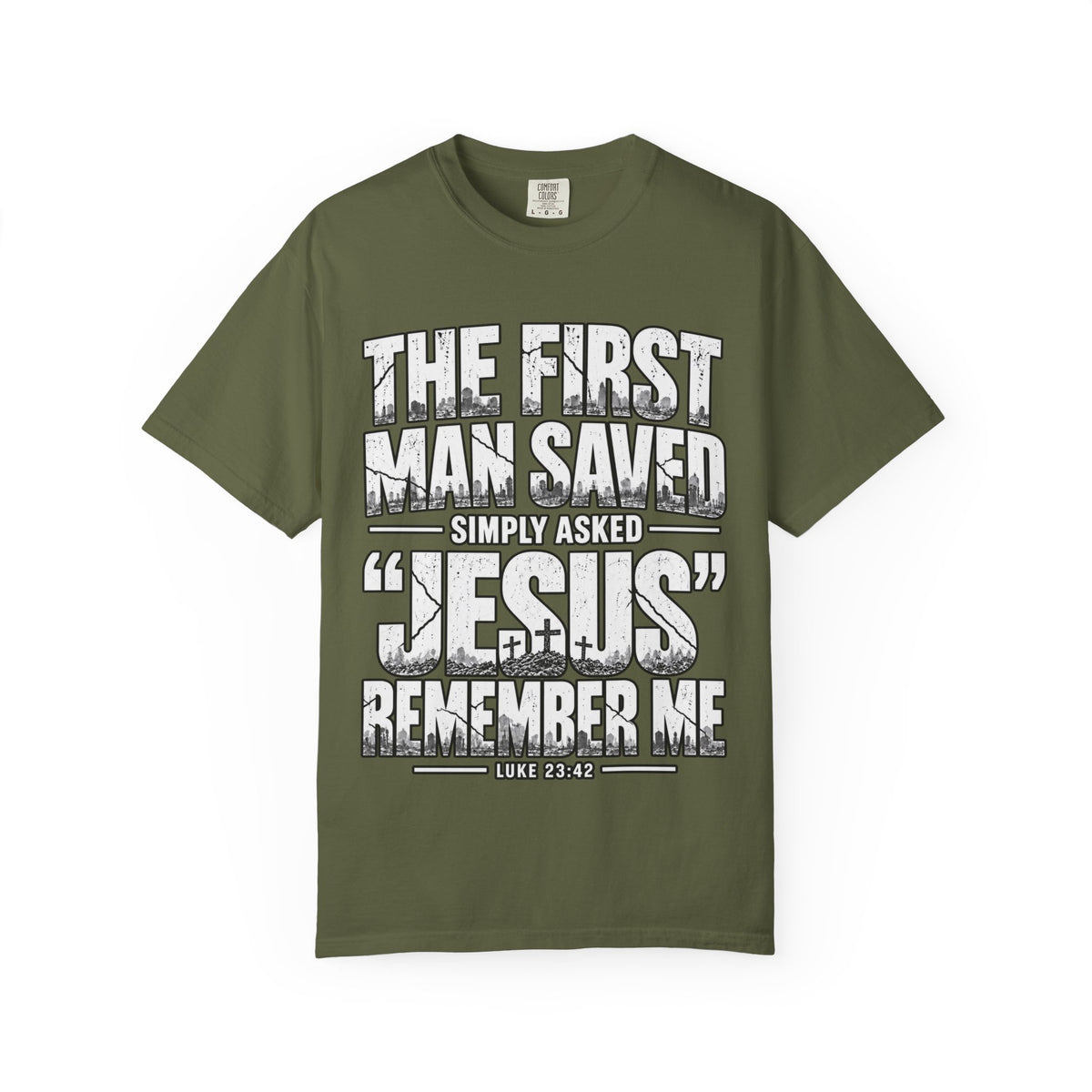 Christian T-Shirt — “The First Man Saved Simply Asked ‘Jesus’ Remember Me” Scripture Tee