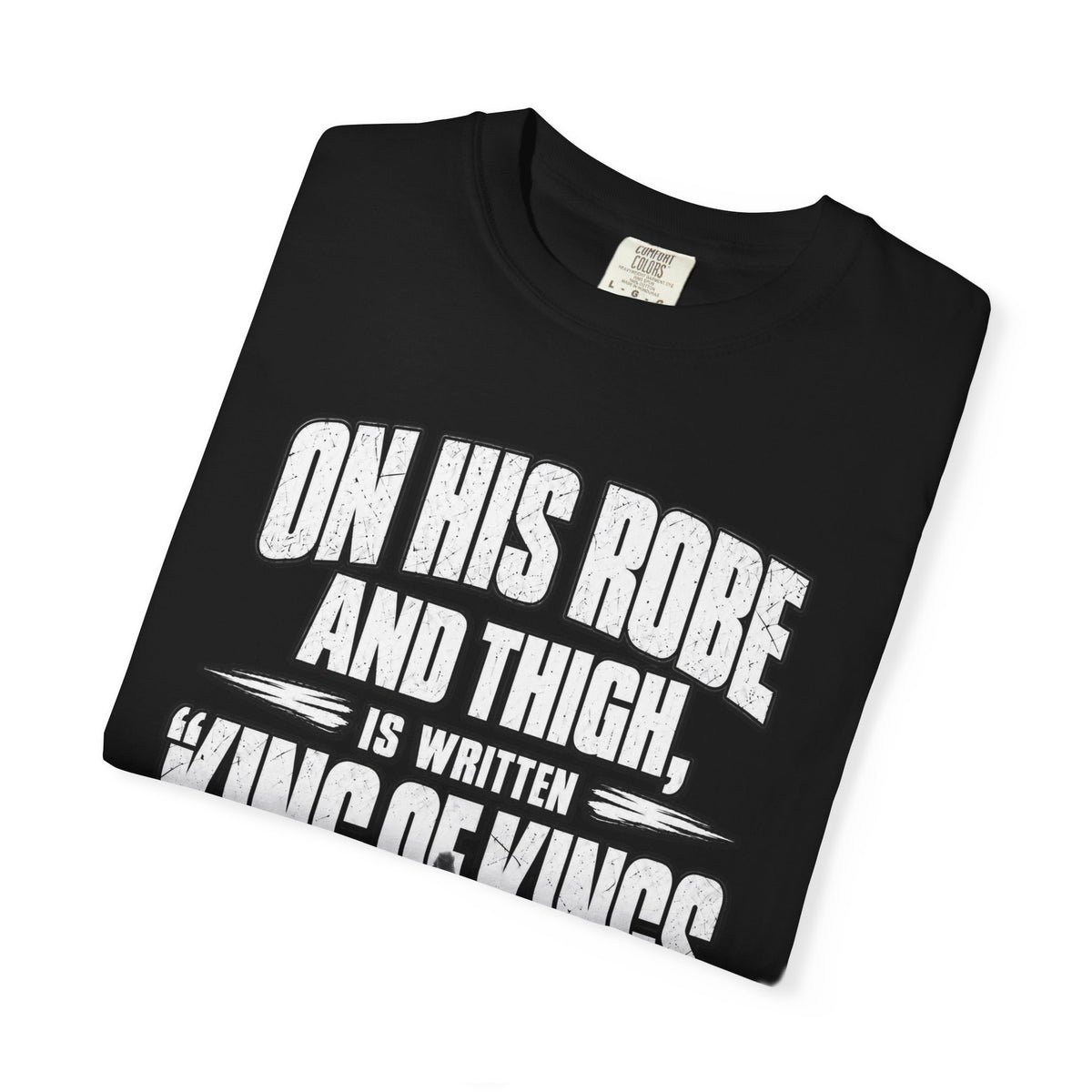 Christian Scripture T-Shirt — "King of Kings and Lord of Lords" Garment-Dyed Tee
