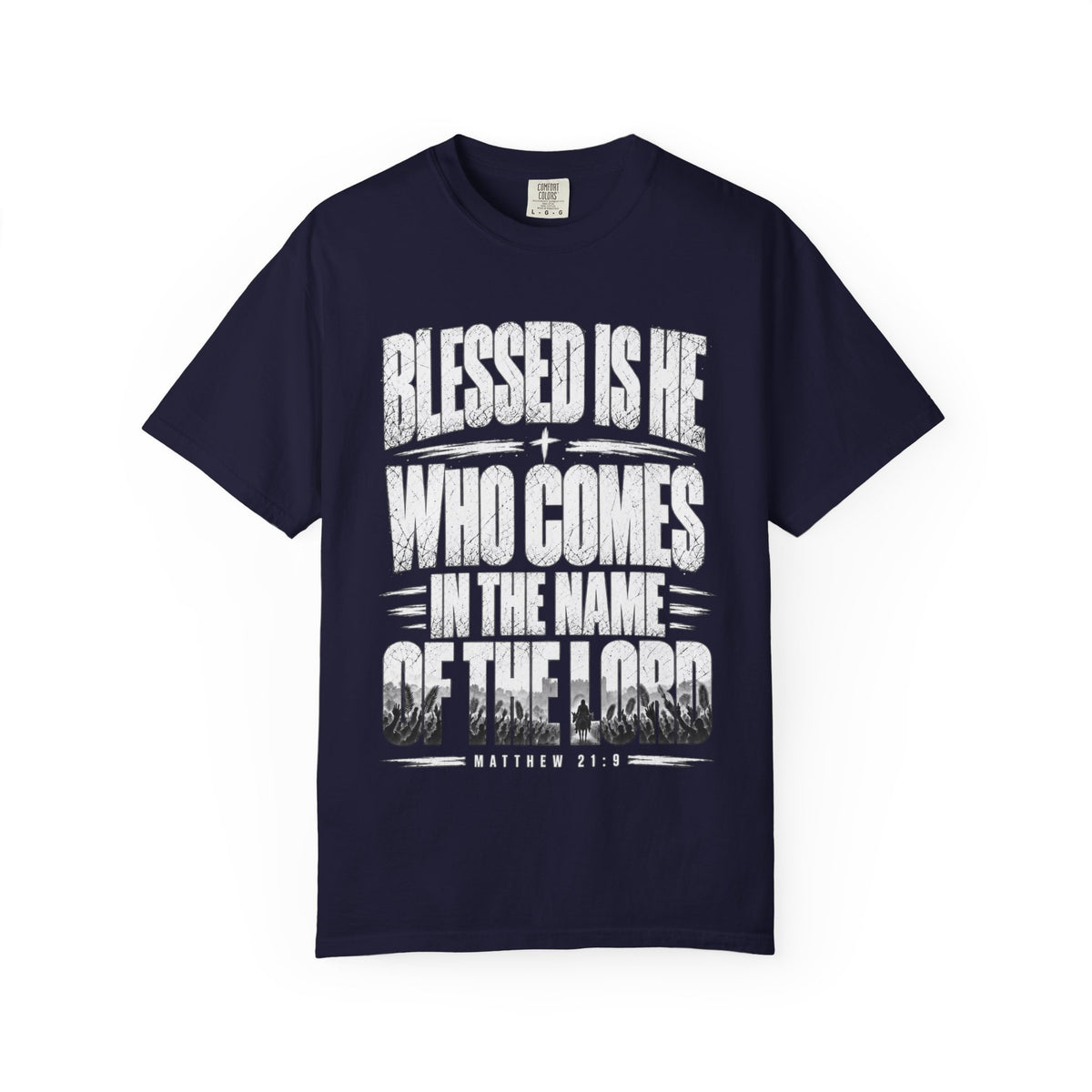 Christian T-Shirt — "Blessed Is He Who Comes In The Name Of The Lord" Bible Verse Tee