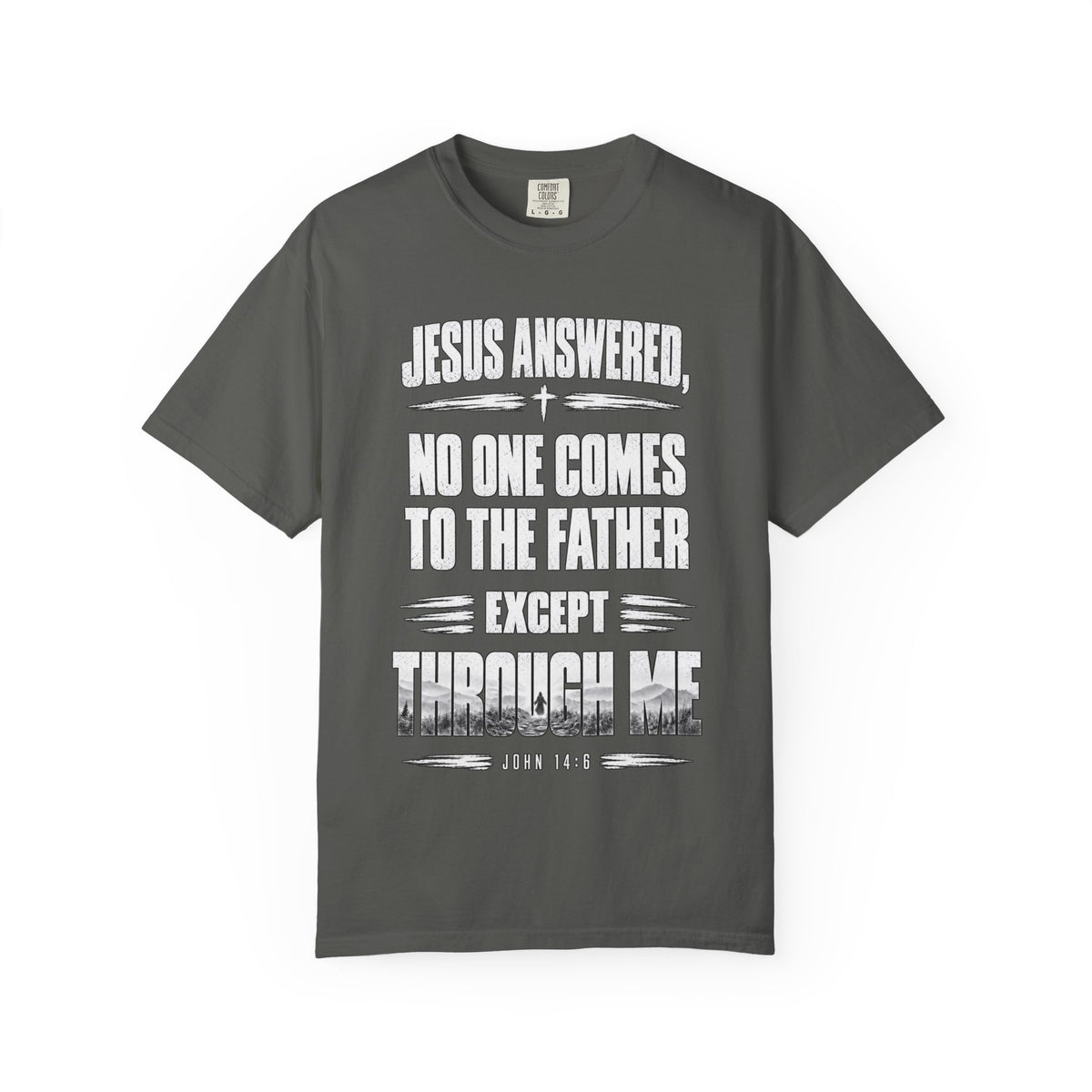 Jesus Answered "No One Comes to the Father Except Through Me" T-Shirt