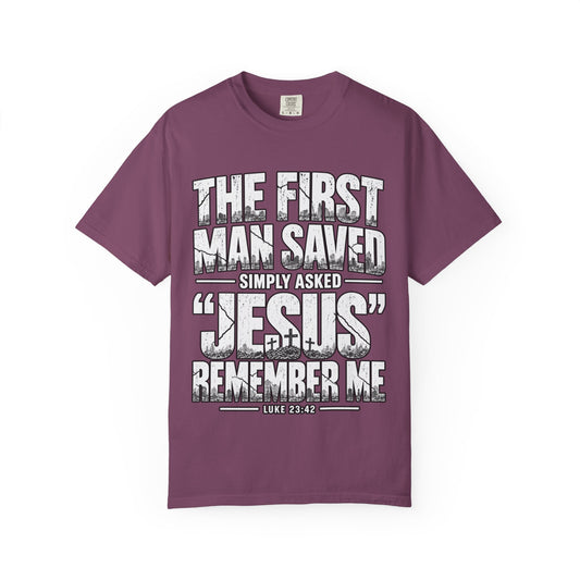 Christian T-Shirt — “The First Man Saved Simply Asked ‘Jesus’ Remember Me” Scripture Tee