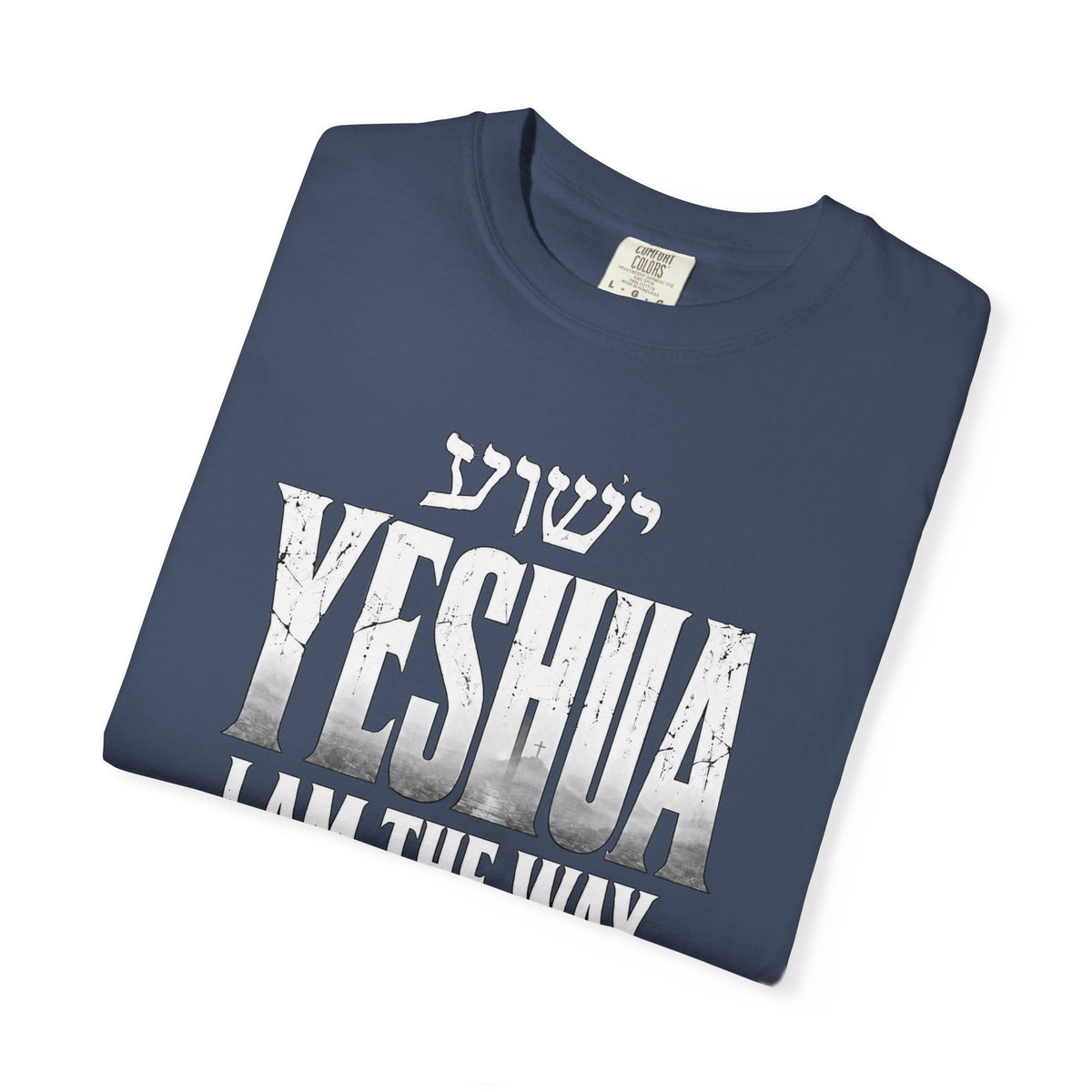 Yeshua Faith T-Shirt — “I Am the Way and the Truth and the Life” Christian Tee