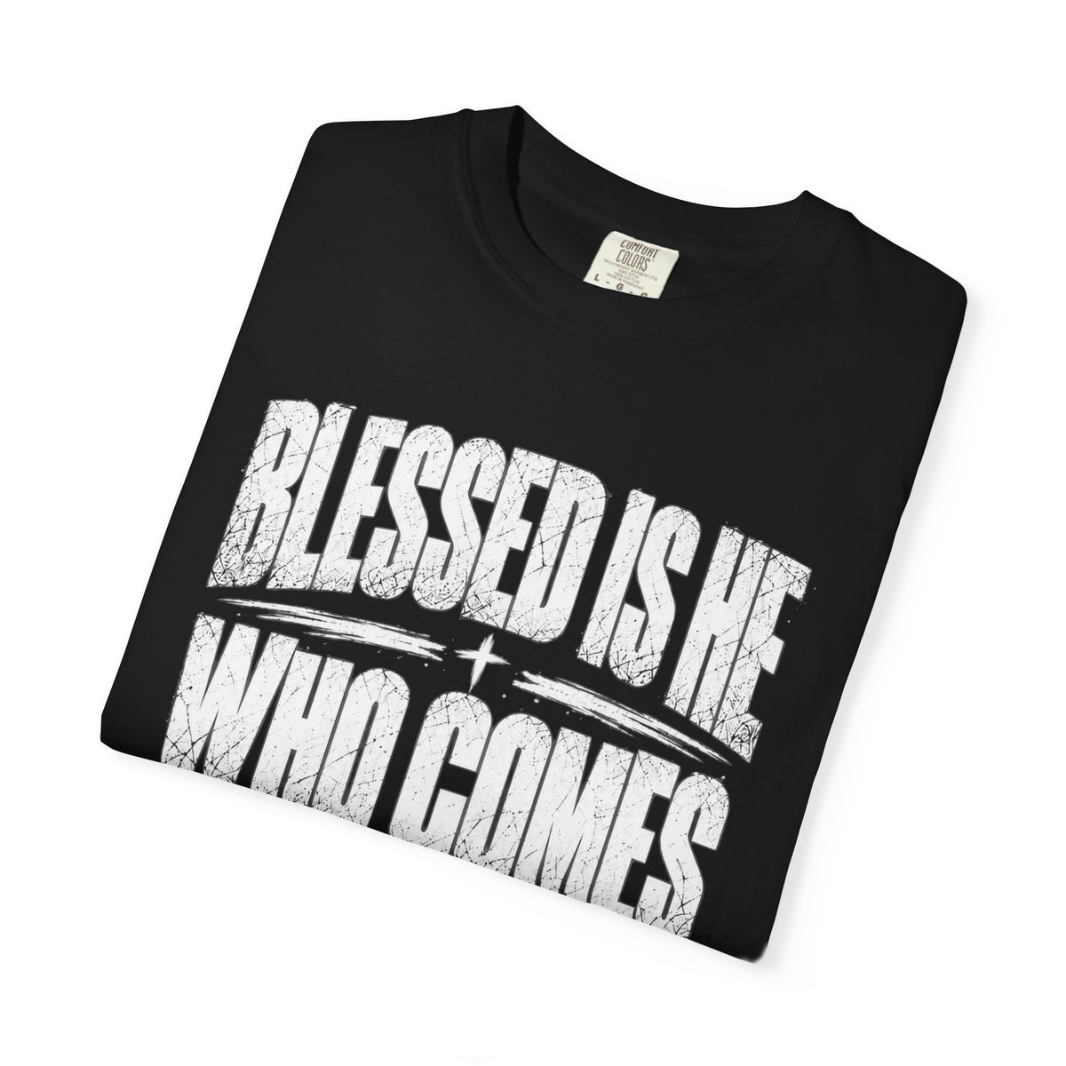 Christian T-Shirt — "Blessed Is He Who Comes In The Name Of The Lord" Bible Verse Tee
