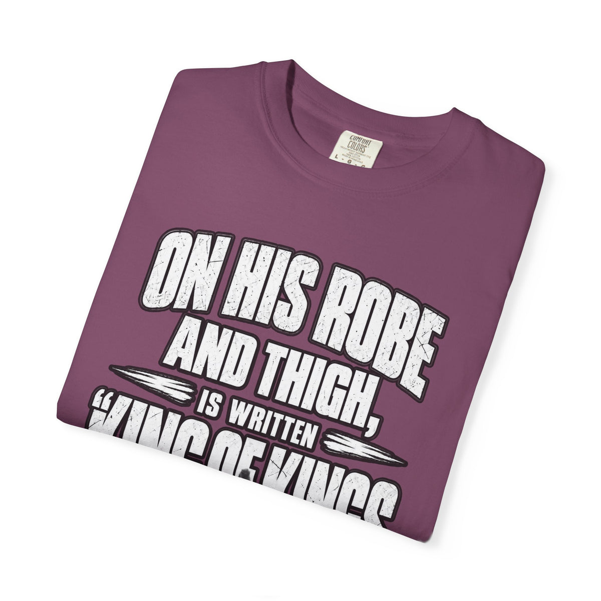 Christian Scripture T-Shirt — "King of Kings and Lord of Lords" Garment-Dyed Tee