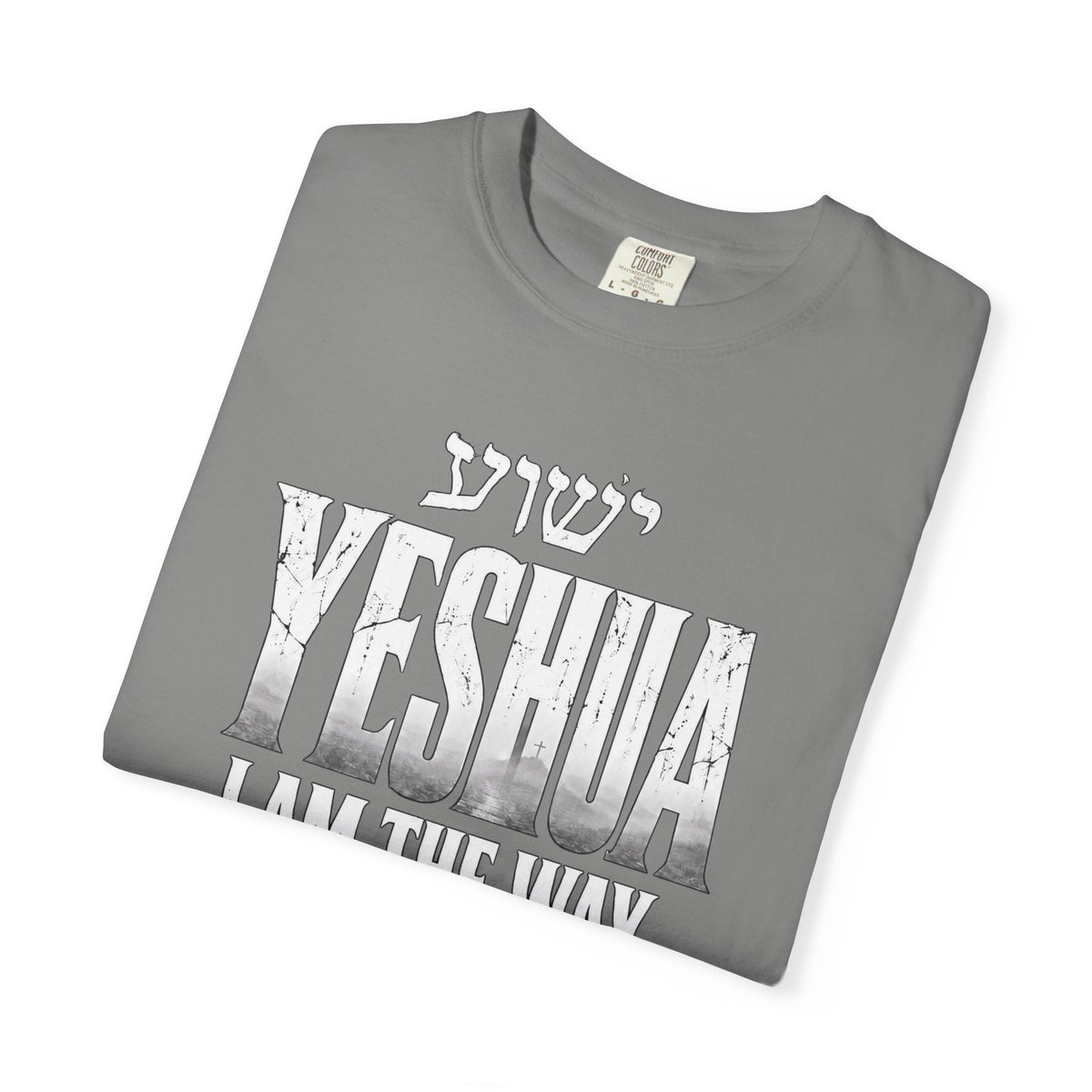 Yeshua Faith T-Shirt — “I Am the Way and the Truth and the Life” Christian Tee