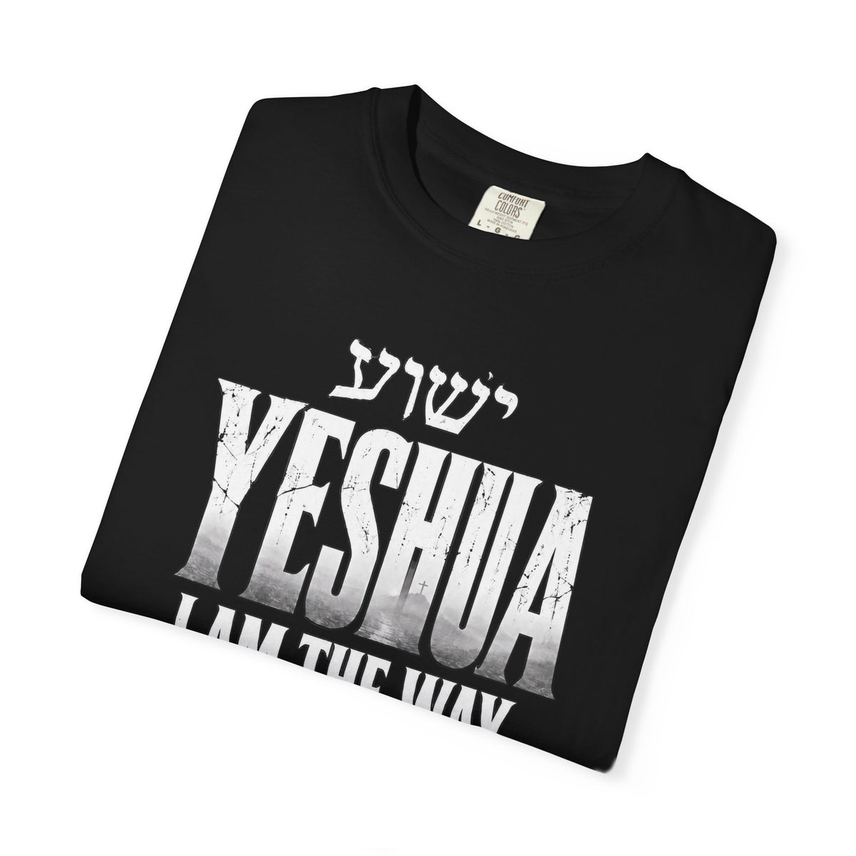 Yeshua Faith T-Shirt — “I Am the Way and the Truth and the Life” Christian Tee
