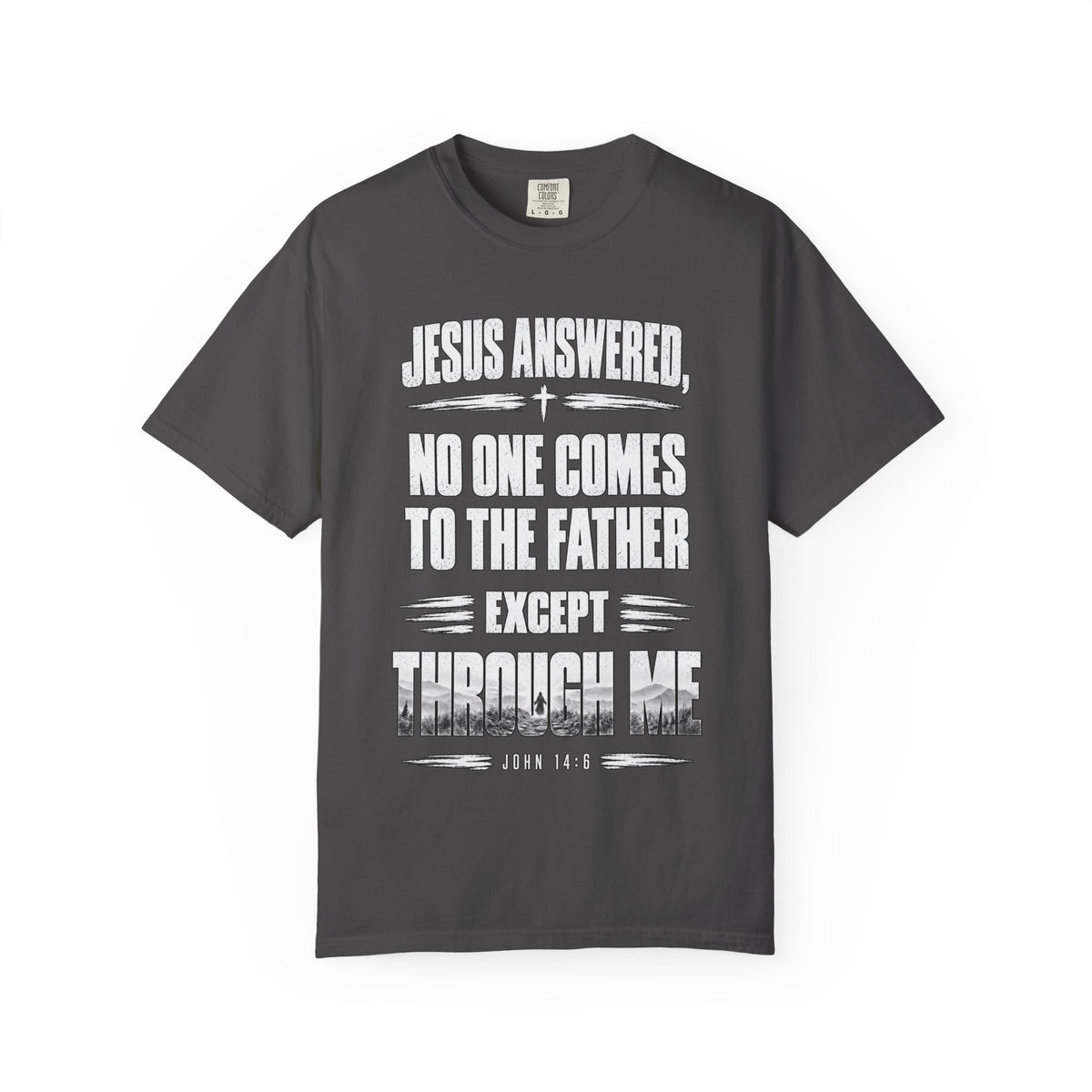 Jesus Answered "No One Comes to the Father Except Through Me" T-Shirt