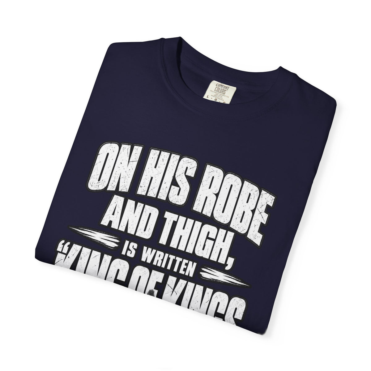 Christian Scripture T-Shirt — "King of Kings and Lord of Lords" Garment-Dyed Tee