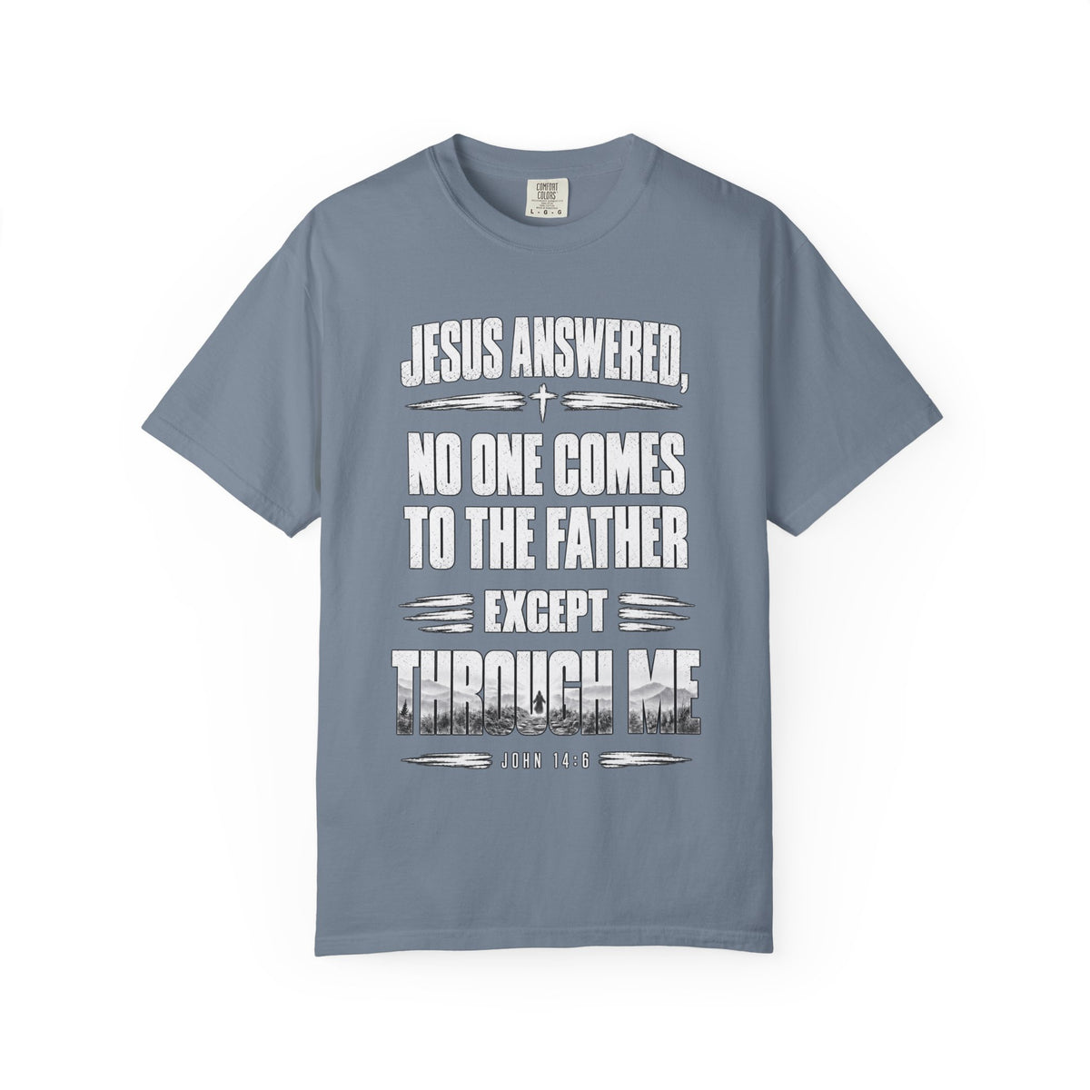 Jesus Answered "No One Comes to the Father Except Through Me" T-Shirt