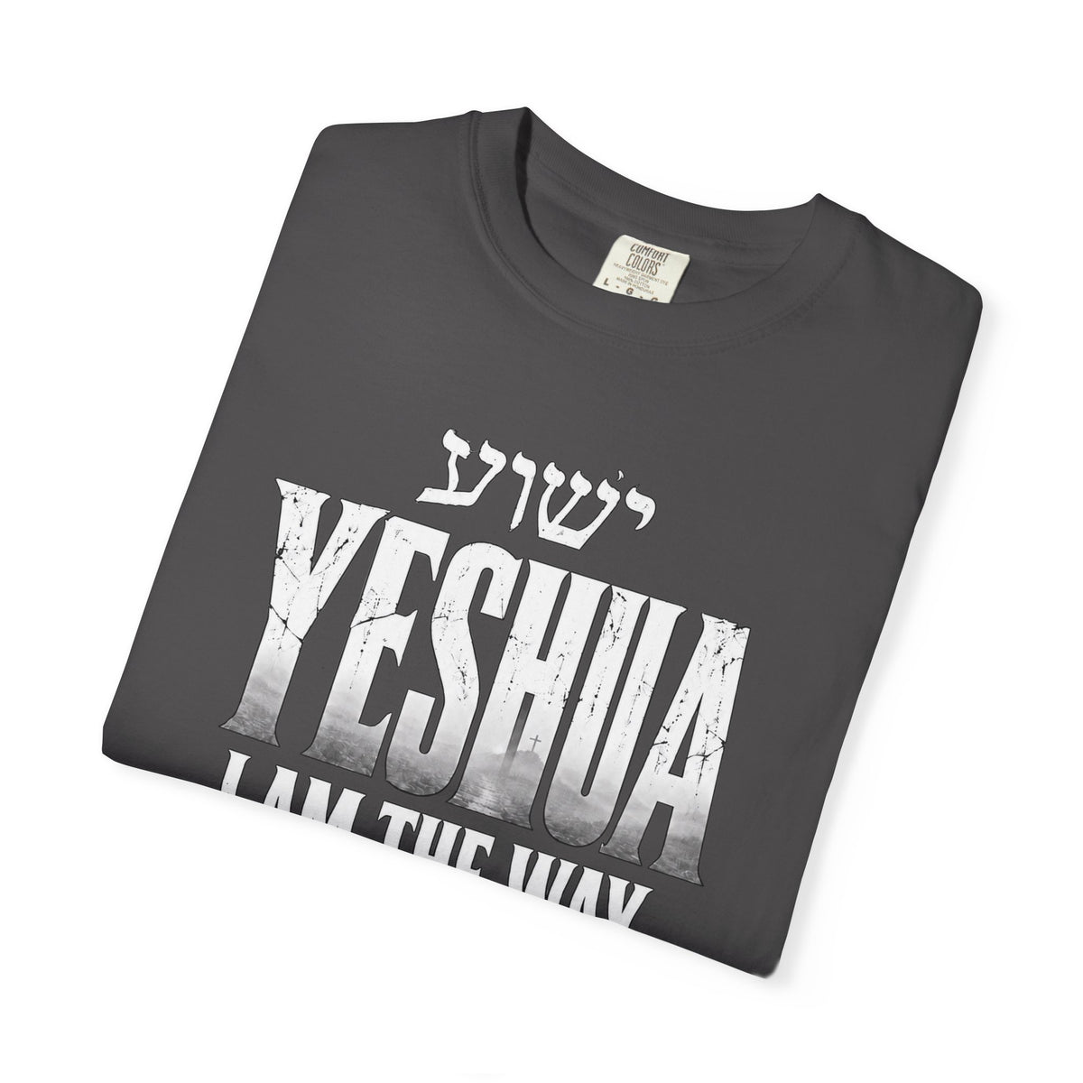 Yeshua Faith T-Shirt — “I Am the Way and the Truth and the Life” Christian Tee