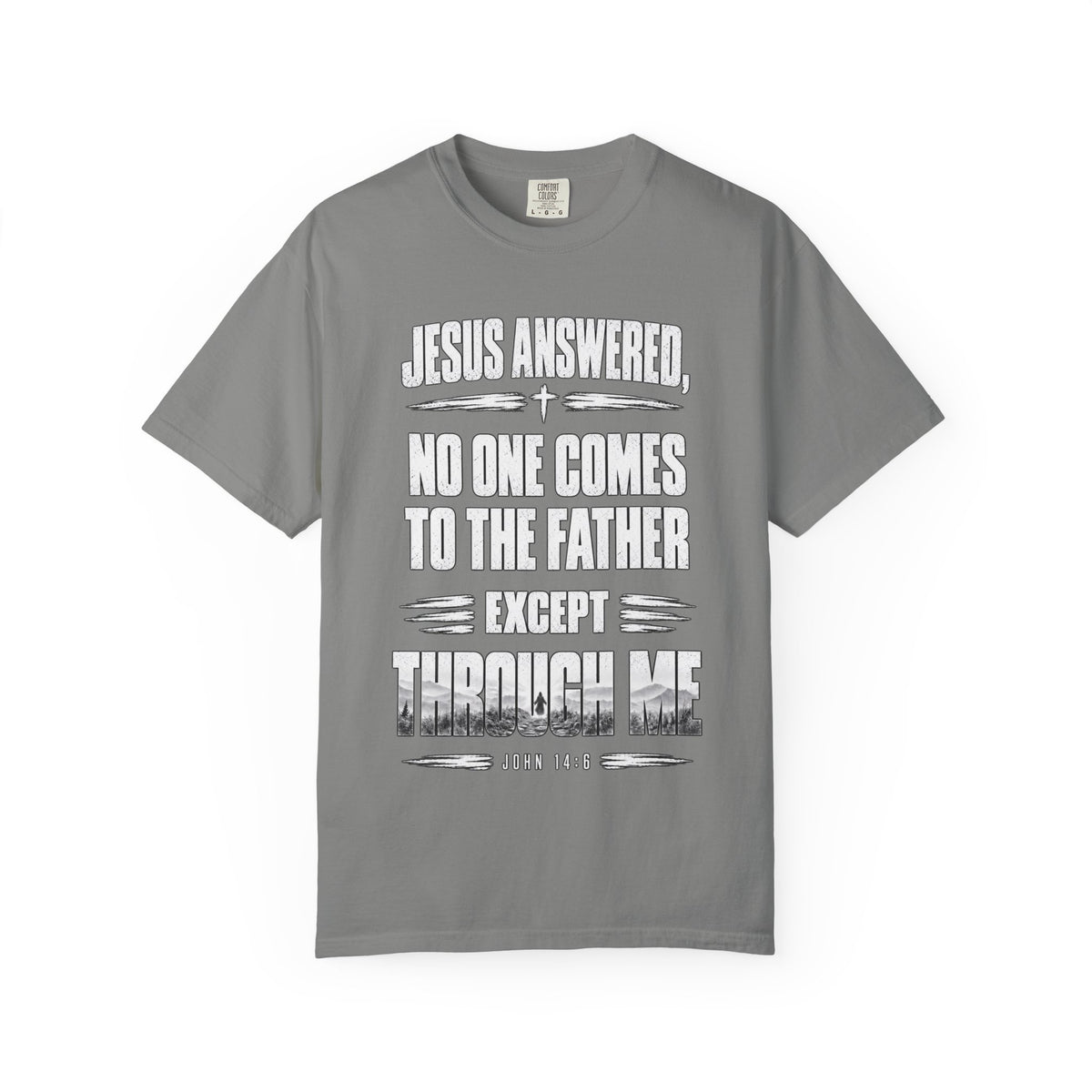 Jesus Answered "No One Comes to the Father Except Through Me" T-Shirt