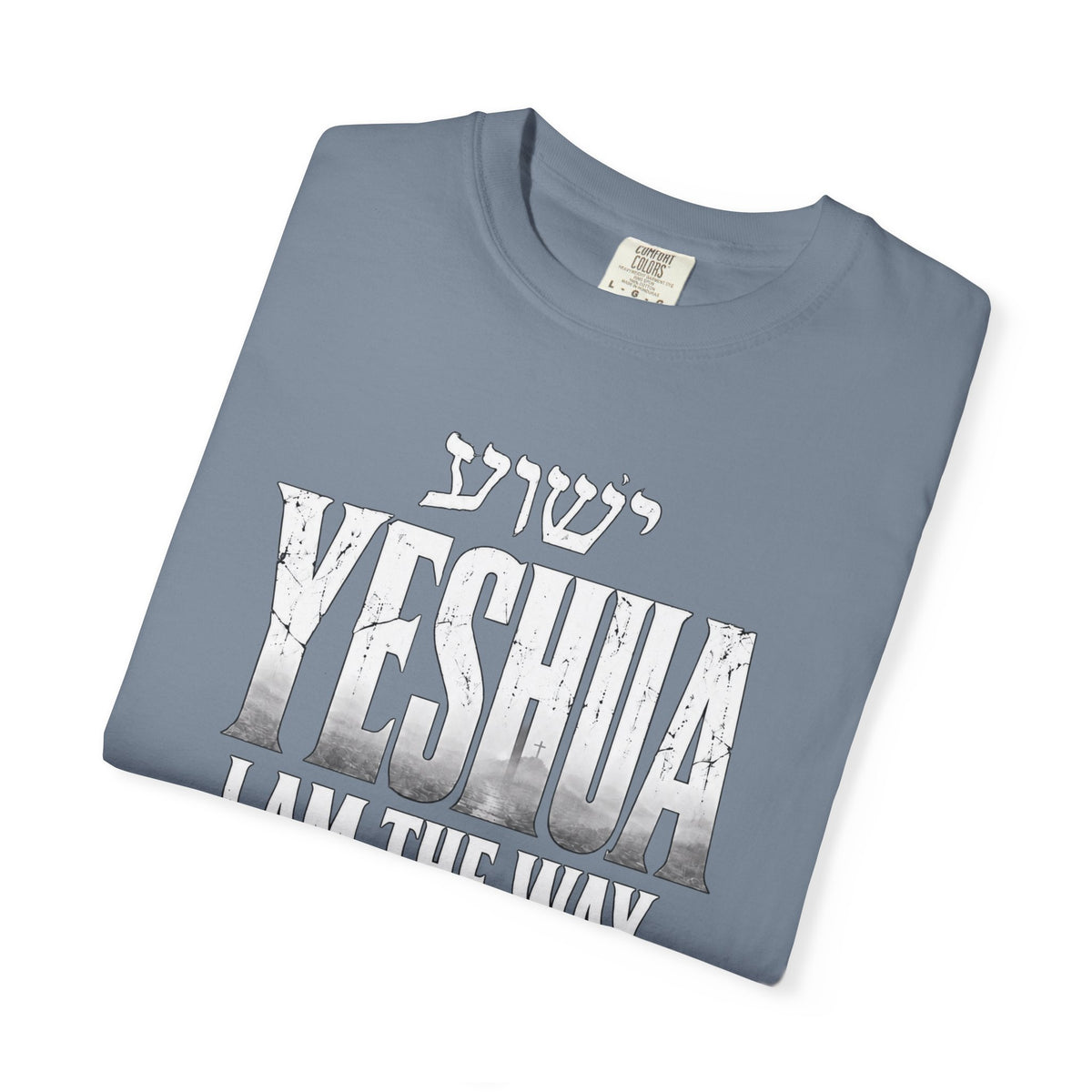 Yeshua Faith T-Shirt — “I Am the Way and the Truth and the Life” Christian Tee