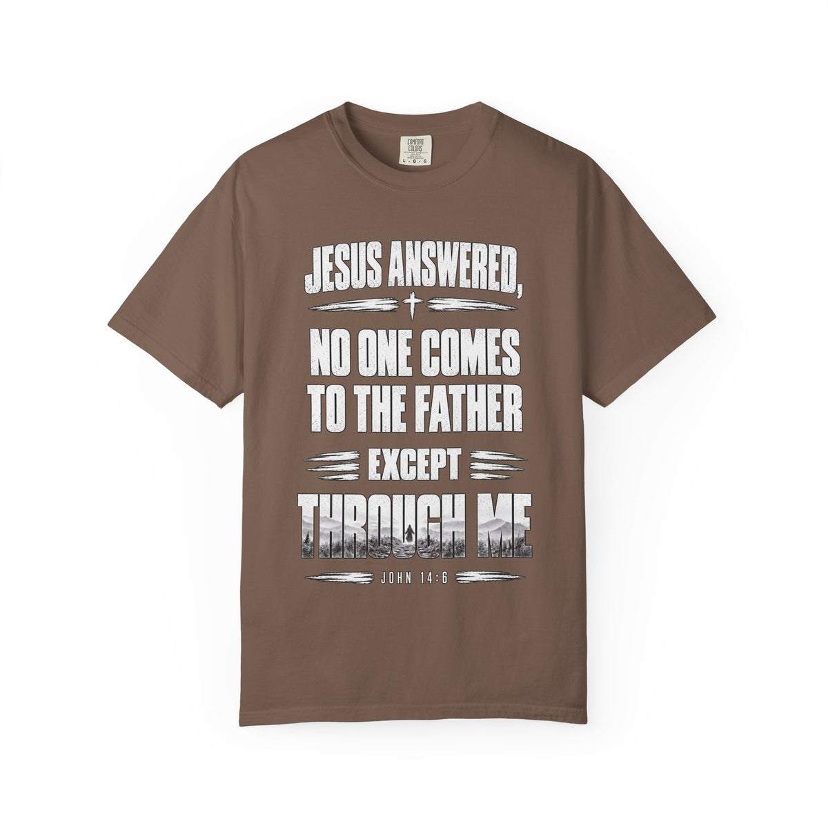 Jesus Answered "No One Comes to the Father Except Through Me" T-Shirt