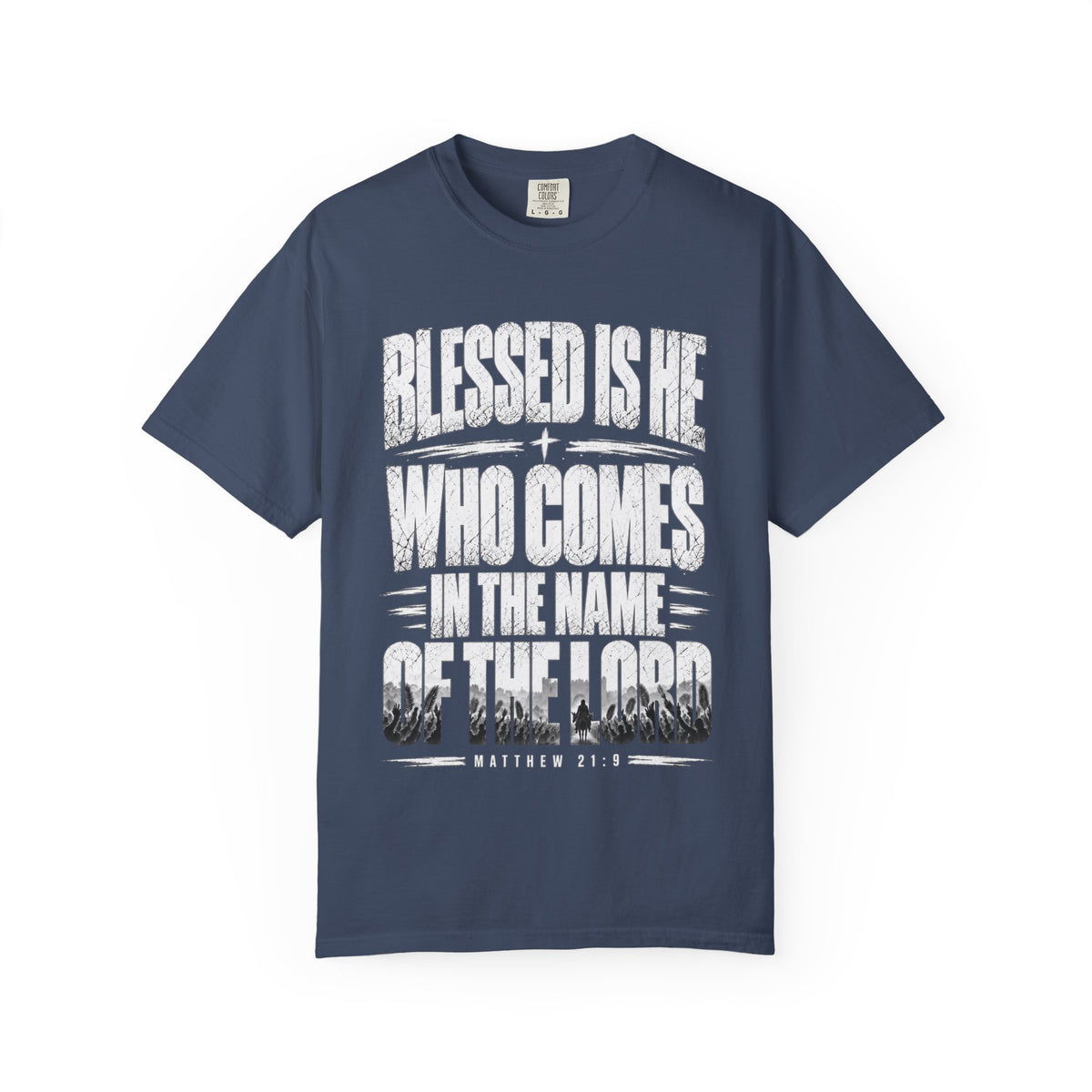 Christian T-Shirt — "Blessed Is He Who Comes In The Name Of The Lord" Bible Verse Tee