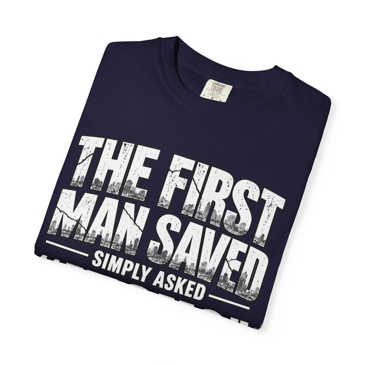 Christian T-Shirt — “The First Man Saved Simply Asked ‘Jesus’ Remember Me” Scripture Tee