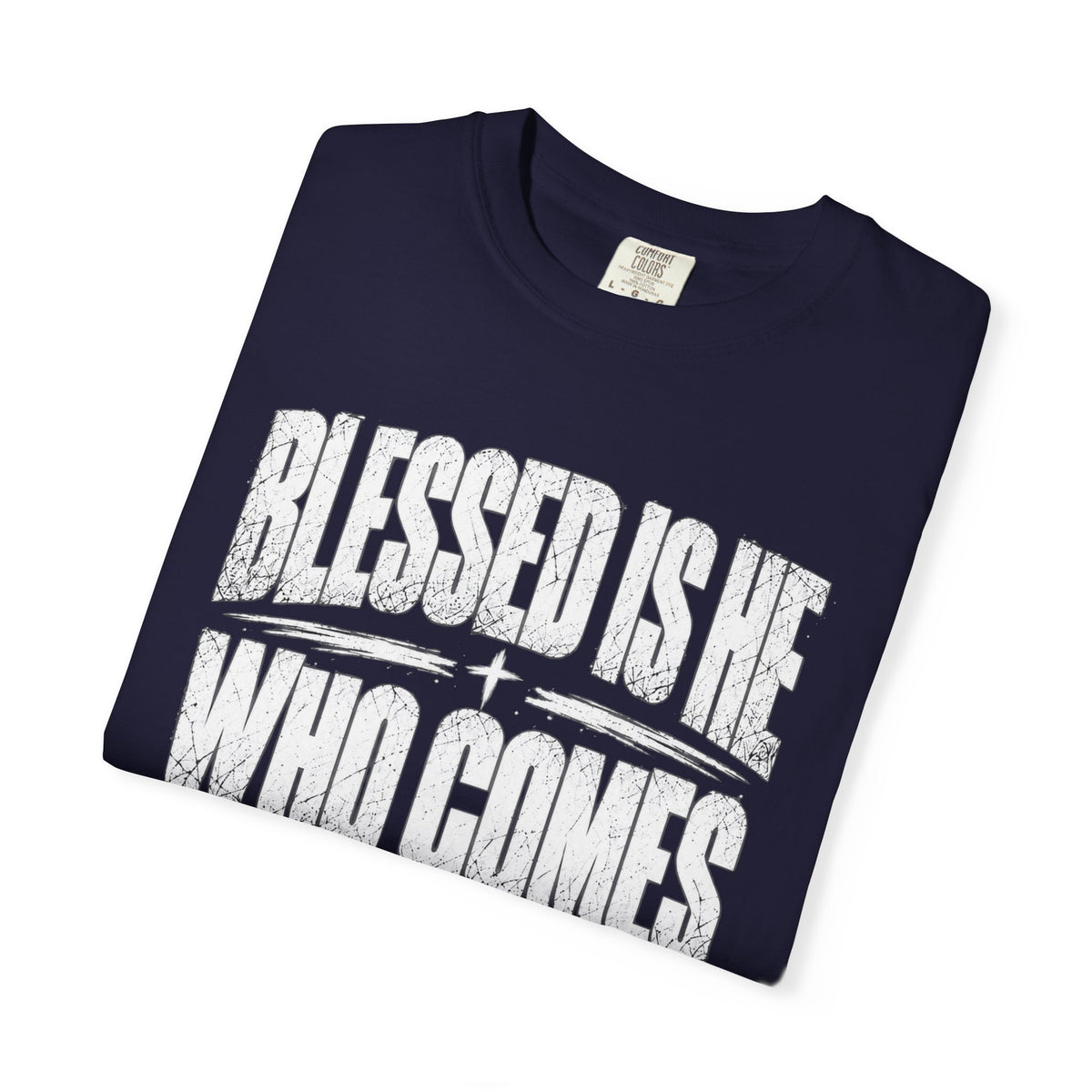 Christian T-Shirt — "Blessed Is He Who Comes In The Name Of The Lord" Bible Verse Tee